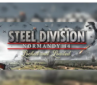 STEEL DIVISION: NORMANDY 44 LOCKED & LOADED