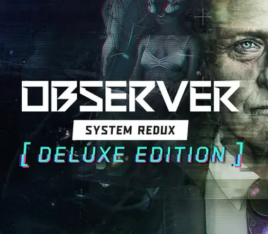 Observer: System Redux | Deluxe Edition