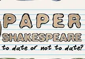 Paper Shakespeare: To Date Or Not To Date?