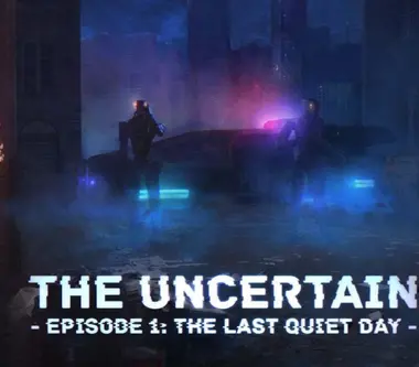 The Uncertain: Episode 1. The Last quiet day