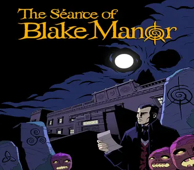 The Séance of Blake Manor