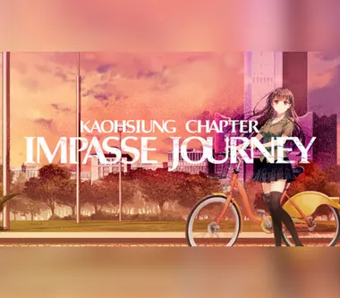 Impasse Journey: Kaohsiung Chapter