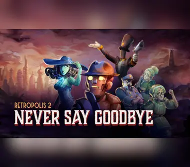 Retropolis 2: Never Say Goodbye - Steam (Global) Key